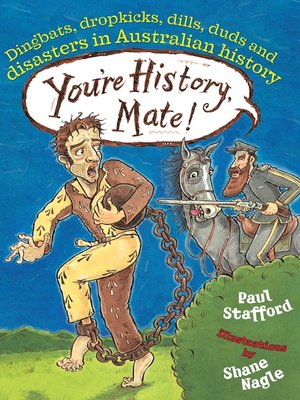 cover image of You're History, Mate! Dingbats, Dropkicks, Dills, Duds & Disasters in Australian History